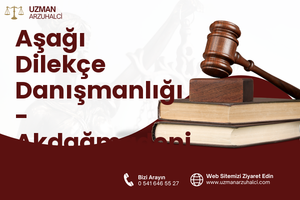Aşağı Dilekçe Danışmanlığı - Akdağmadeni