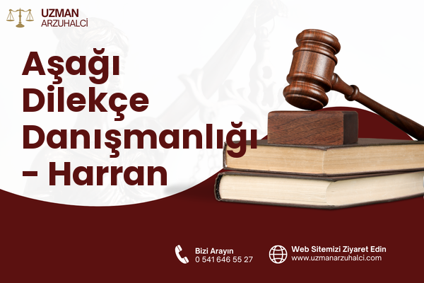 Aşağı Dilekçe Danışmanlığı - Harran