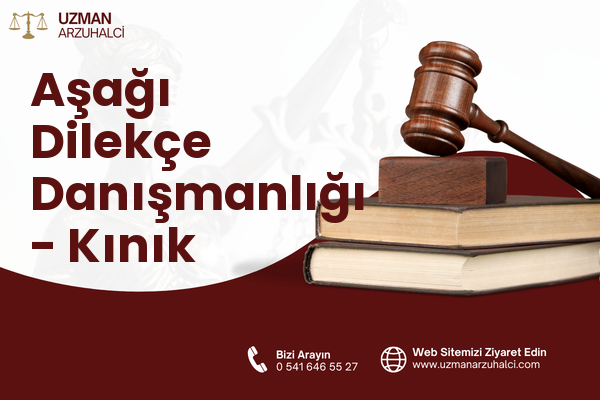 Aşağı Dilekçe Danışmanlığı - Kınık