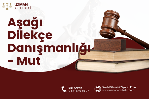 Aşağı Dilekçe Danışmanlığı - Mut