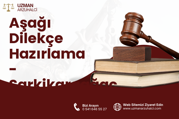 Aşağı Dilekçe Hazırlama - Şarkikaraağaç