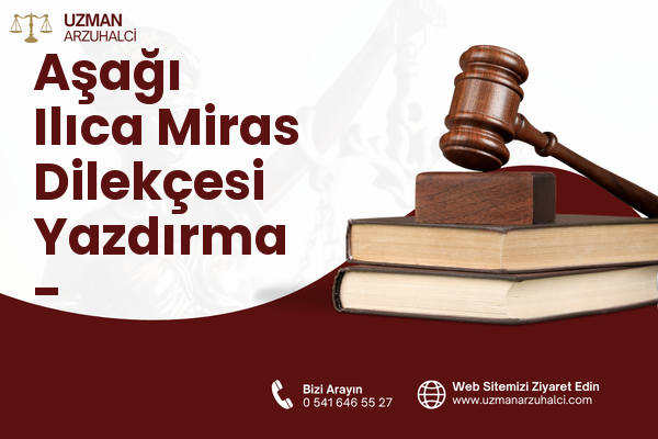 Aşağı Ilıca Miras Dilekçesi Yazdırma - Odunpazarı
