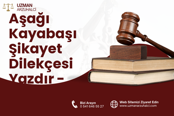Aşağı Kayabaşı Şikayet Dilekçesi Yazdır - Merkez
