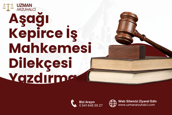Aşağı Kepirce İş Mahkemesi Dilekçesi Yazdırma - Arsuz