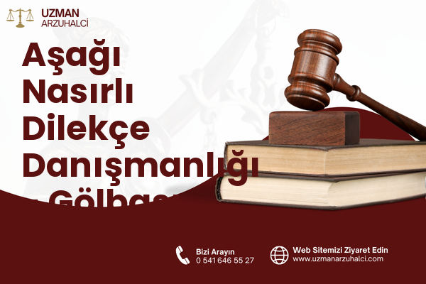 Aşağı Nasırlı Dilekçe Danışmanlığı - Gölbaşı