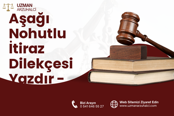 Aşağı Nohutlu İtiraz Dilekçesi Yazdır - Merkez