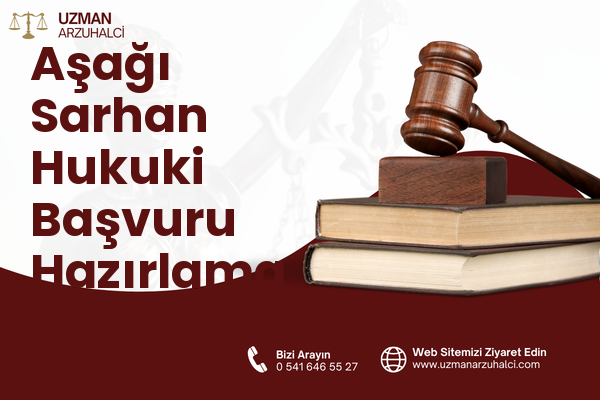 Aşağı Sarhan Hukuki Başvuru Hazırlama - Besni