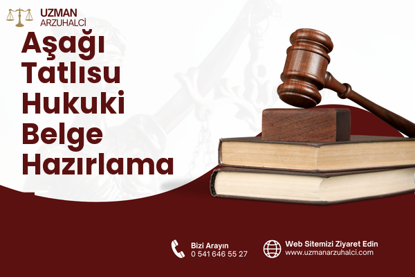 Aşağı Tatlısu Hukuki Belge Hazırlama - Kalkandere