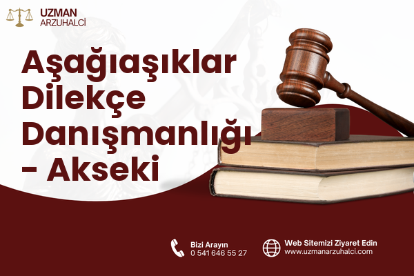 Aşağıaşıklar Dilekçe Danışmanlığı - Akseki