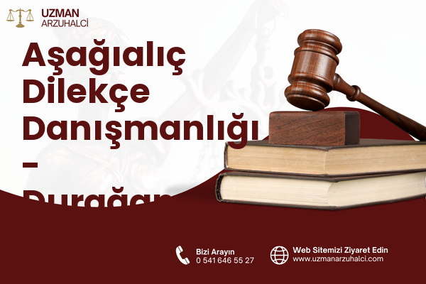 Aşağıalıç Dilekçe Danışmanlığı - Durağan