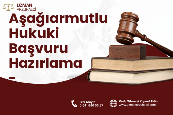 Aşağıarmutlu Hukuki Başvuru Hazırlama - Bozüyük