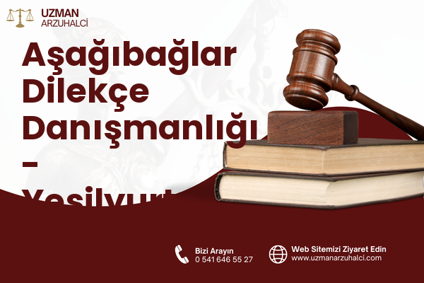 Aşağıbağlar Dilekçe Danışmanlığı - Yeşilyurt