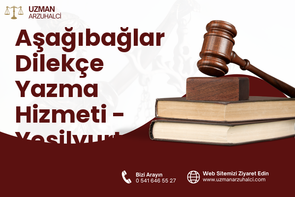 Aşağıbağlar Dilekçe Yazma Hizmeti - Yeşilyurt