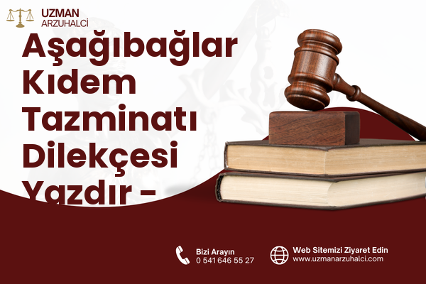 Aşağıbağlar Kıdem Tazminatı Dilekçesi Yazdır - Yeşilyurt
