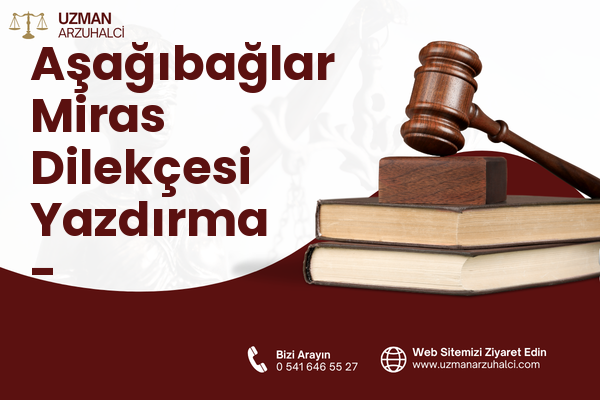Aşağıbağlar Miras Dilekçesi Yazdırma - Yeşilyurt