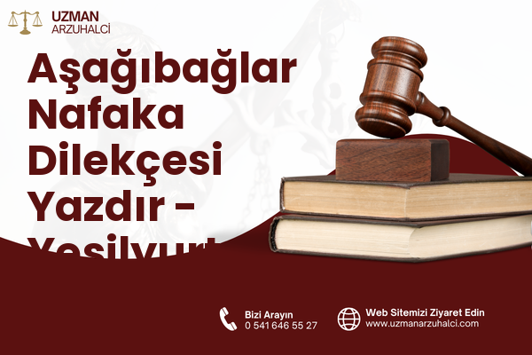 Aşağıbağlar Nafaka Dilekçesi Yazdır - Yeşilyurt