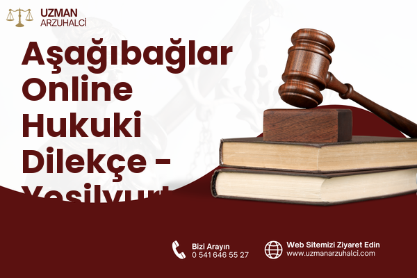 Aşağıbağlar Online Hukuki Dilekçe - Yeşilyurt