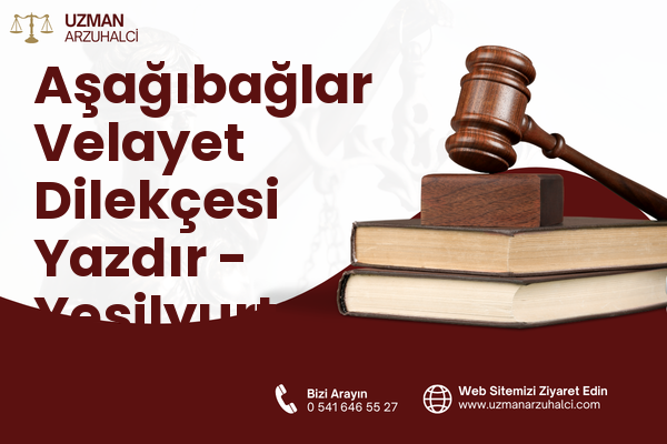 Aşağıbağlar Velayet Dilekçesi Yazdır - Yeşilyurt
