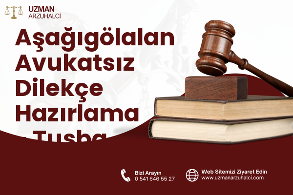 Aşağıgölalan Avukatsız Dilekçe Hazırlama - Tuşba