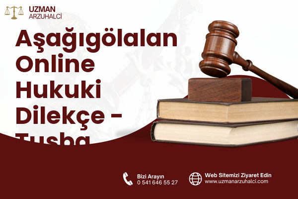 Aşağıgölalan Online Hukuki Dilekçe - Tuşba
