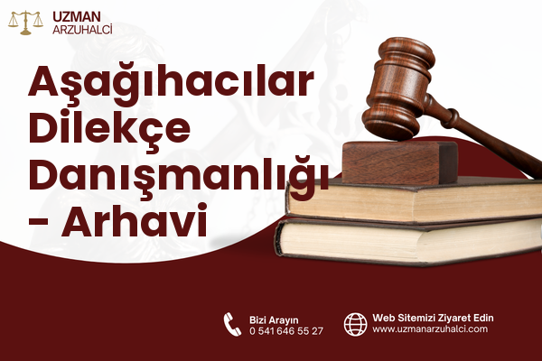 Aşağıhacılar Dilekçe Danışmanlığı - Arhavi