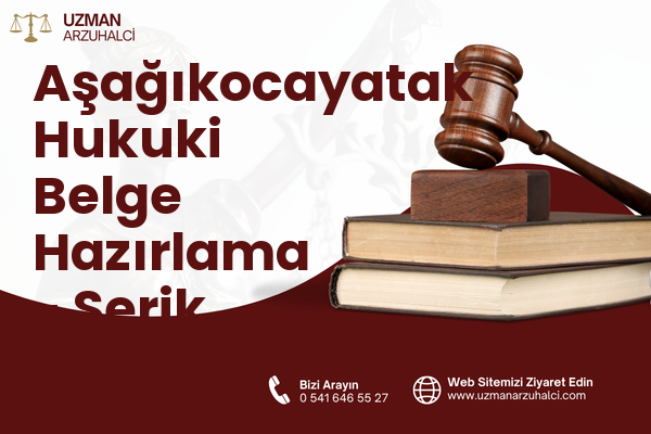 Aşağıkocayatak Hukuki Belge Hazırlama - Serik