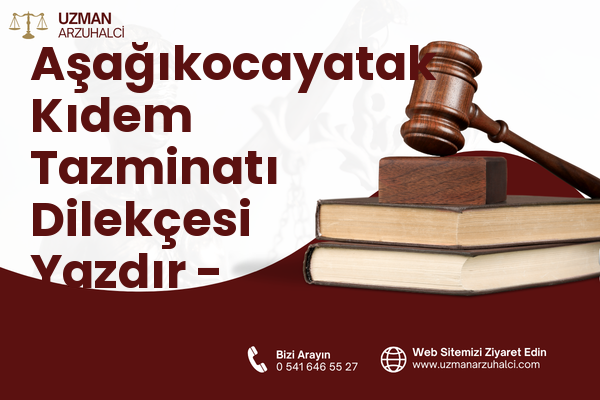 Aşağıkocayatak Kıdem Tazminatı Dilekçesi Yazdır - Serik