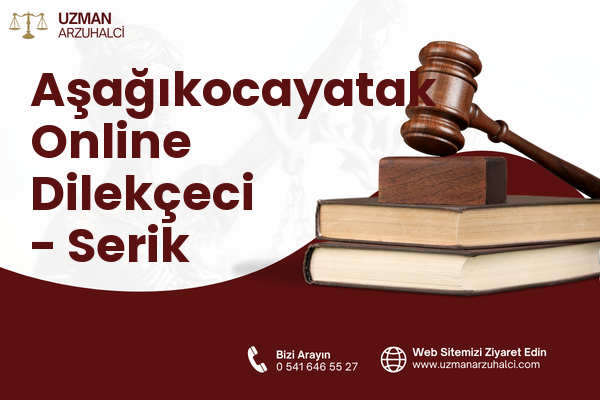 Aşağıkocayatak Online Dilekçeci - Serik