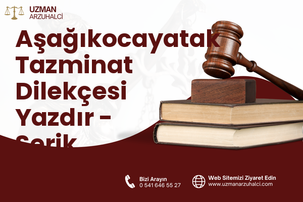 Aşağıkocayatak Tazminat Dilekçesi Yazdır - Serik