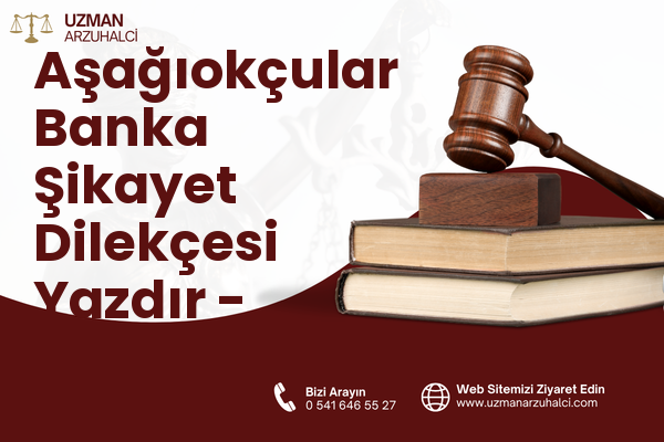 Aşağıokçular Banka Şikayet Dilekçesi Yazdır - Defne