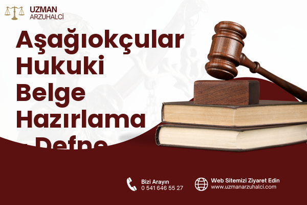 Aşağıokçular Hukuki Belge Hazırlama - Defne
