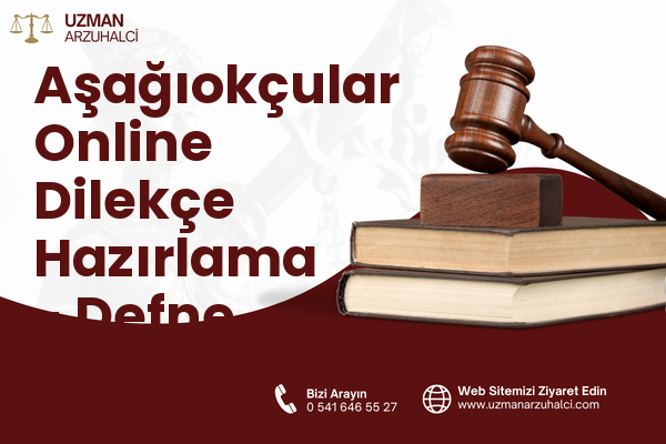 Aşağıokçular Online Dilekçe Hazırlama - Defne
