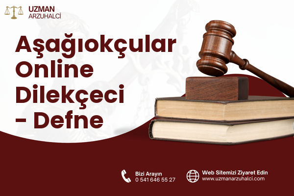 Aşağıokçular Online Dilekçeci - Defne