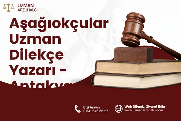 Aşağıokçular Uzman Dilekçe Yazarı - Antakya