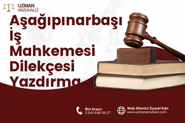 Aşağıpınarbaşı İş Mahkemesi Dilekçesi Yazdırma - Selçuklu