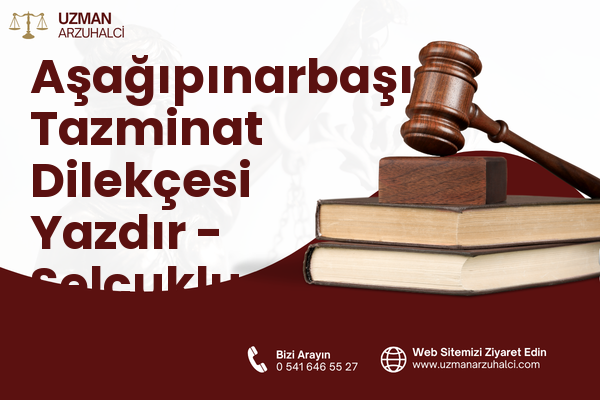 Aşağıpınarbaşı Tazminat Dilekçesi Yazdır - Selçuklu