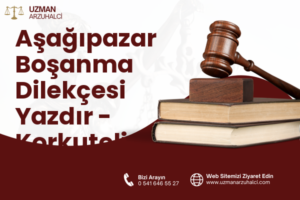 Aşağıpazar Boşanma Dilekçesi Yazdır - Korkuteli
