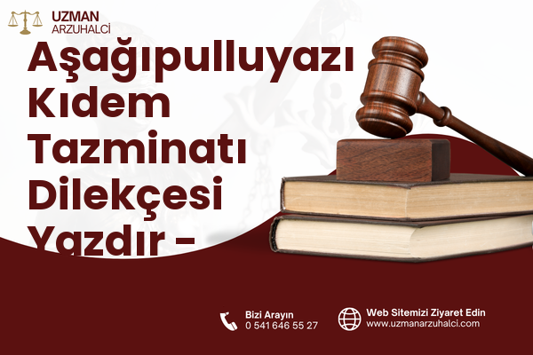 Aşağıpulluyazı Kıdem Tazminatı Dilekçesi Yazdır - Yayladağı
