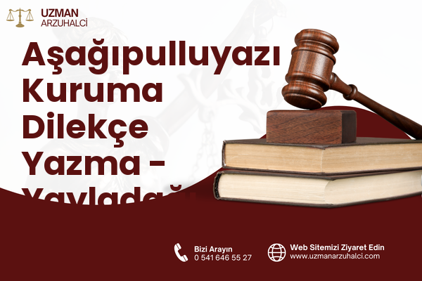 Aşağıpulluyazı Kuruma Dilekçe Yazma - Yayladağı