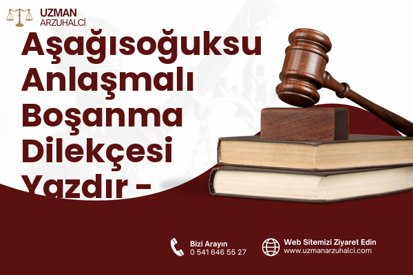 Aşağısoğuksu Anlaşmalı Boşanma Dilekçesi Yazdır - Pazar