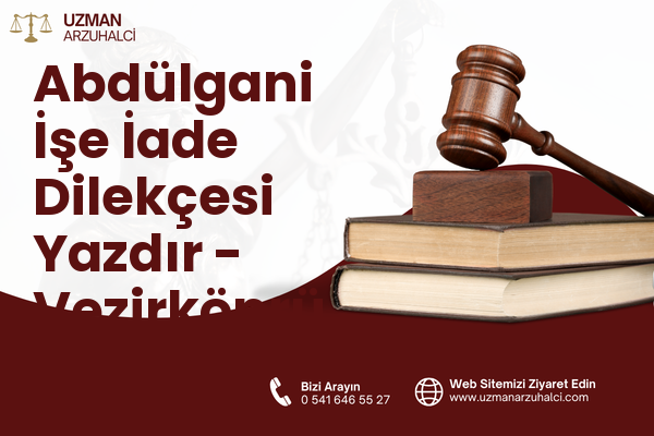 Abdülgani İşe İade Dilekçesi Yazdır - Vezirköprü