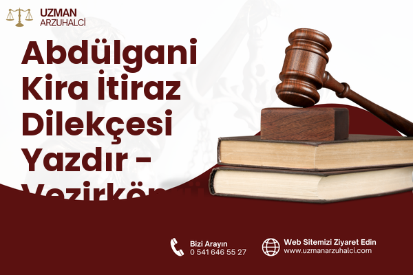 Abdülgani Kira İtiraz Dilekçesi Yazdır - Vezirköprü