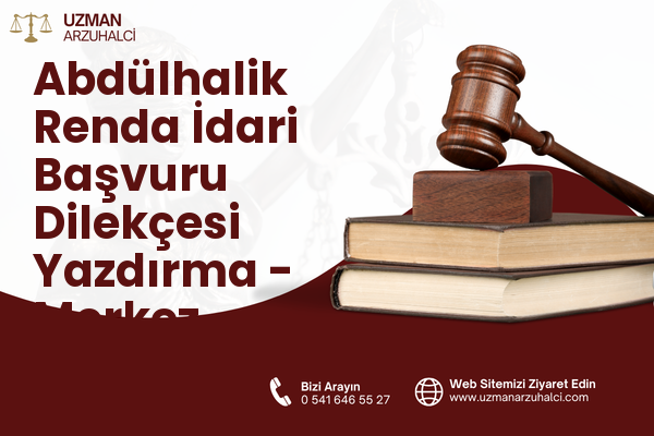 Abdülhalik Renda İdari Başvuru Dilekçesi Yazdırma - Merkez