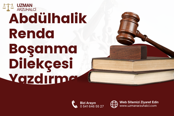 Abdülhalik Renda Boşanma Dilekçesi Yazdırma - Merkez