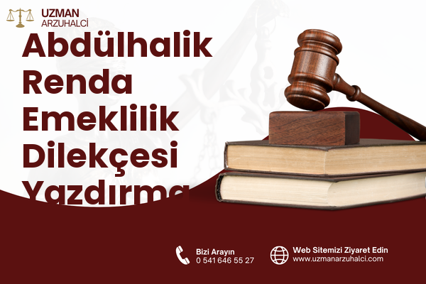 Abdülhalik Renda Emeklilik Dilekçesi Yazdırma - Merkez