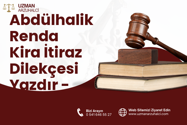 Abdülhalik Renda Kira İtiraz Dilekçesi Yazdır - Merkez