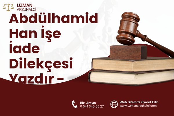 Abdülhamid Han İşe İade Dilekçesi Yazdır - Onikişubat