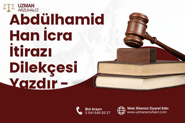 Abdülhamid Han İcra İtirazı Dilekçesi Yazdır - Onikişubat