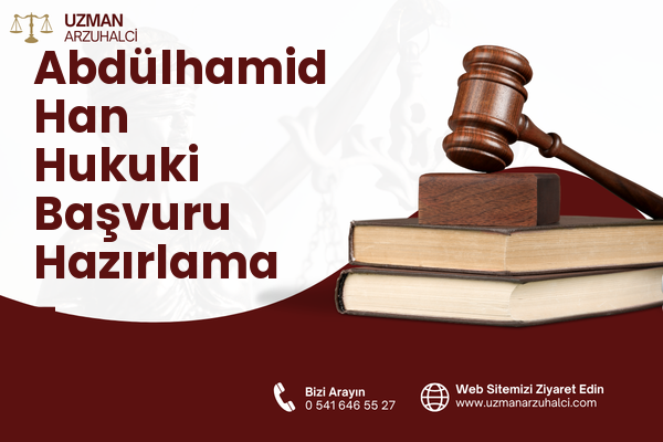 Abdülhamid Han Hukuki Başvuru Hazırlama - Onikişubat