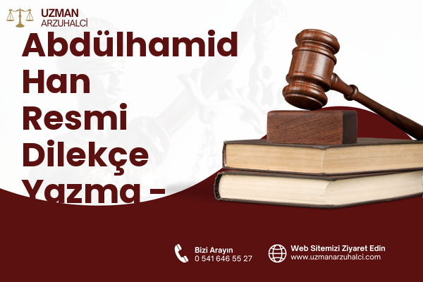 Abdülhamid Han Resmi Dilekçe Yazma - Onikişubat